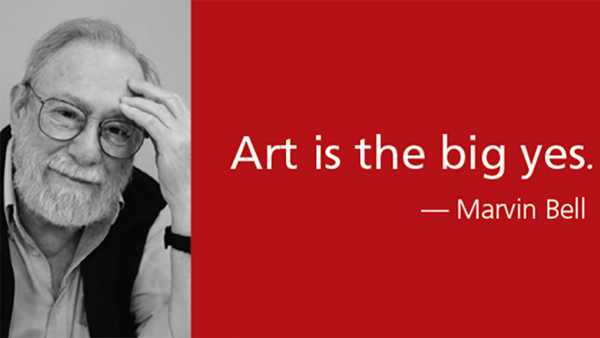 Marvin Bell image and quote "Art is the Big Yes"
